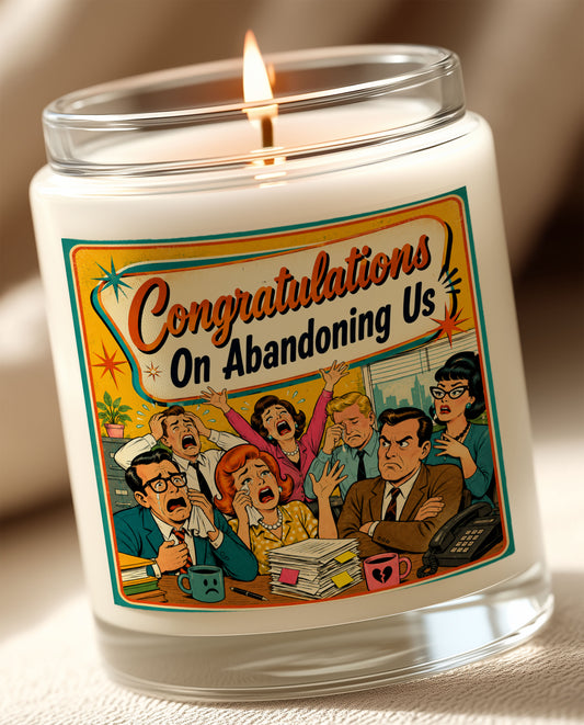 Congratulations On Abandoning Us – Funny Retirement Candle Label