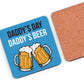 Daddy Beer Drinks Coaster