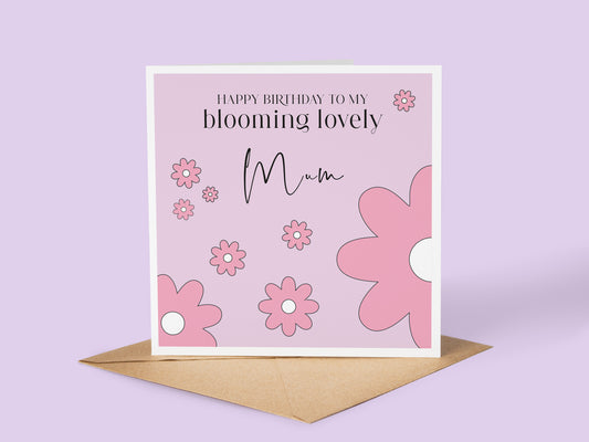Blooming Lovely Mum Birthday Card